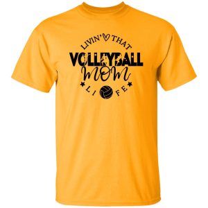 Volleyball Mom Shirt, Livin’ That Volleyball Mom Life Shirt