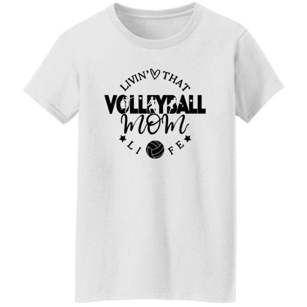 Volleyball Mom Shirt, Livin’ That Volleyball Mom Life Shirt