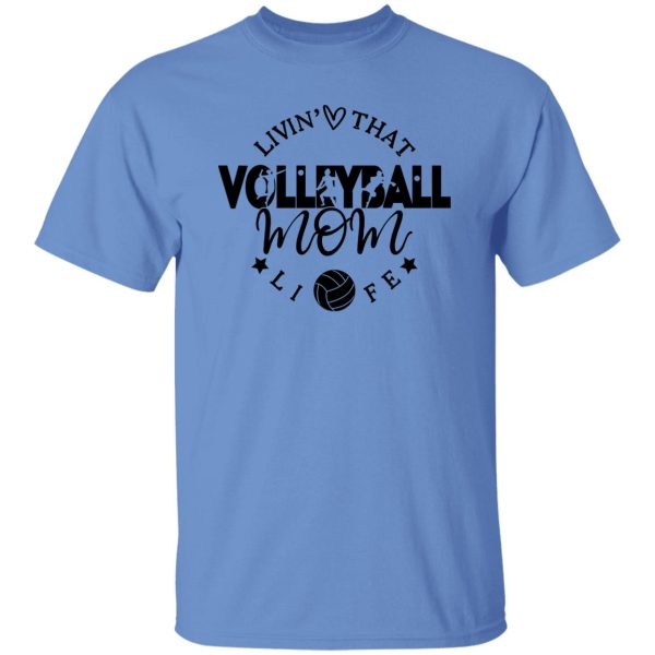 Volleyball Mom Shirt, Livin’ That Volleyball Mom Life Shirt