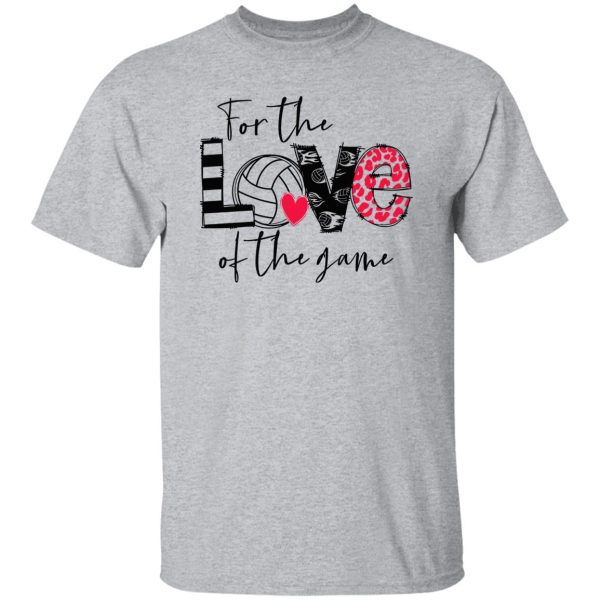 Volleyball Mom Shirt, For The Love Of The Game Shirt