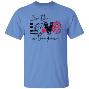 Volleyball Mom Shirt, For The Love Of The Game Shirt