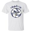 Volleyball Is Life for Volleyball Lover Shirt