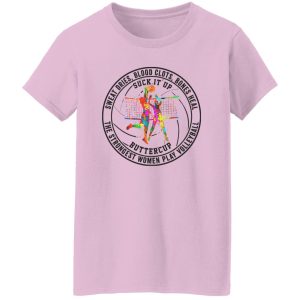 Sweat Dries Blood Clots Bones Heal Suck It Up Buttercup Only The Strongest Women Shirt