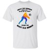 Most Old Women Would Have Given Up By Now I’m Not Like Volleyball Player Shirt