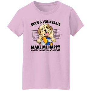 Dogs And Volleyball Make Me Happy Humans Make My Head Hurt Shirt