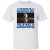 School Is Important But Volleyball Is Importanter V2 Shirt