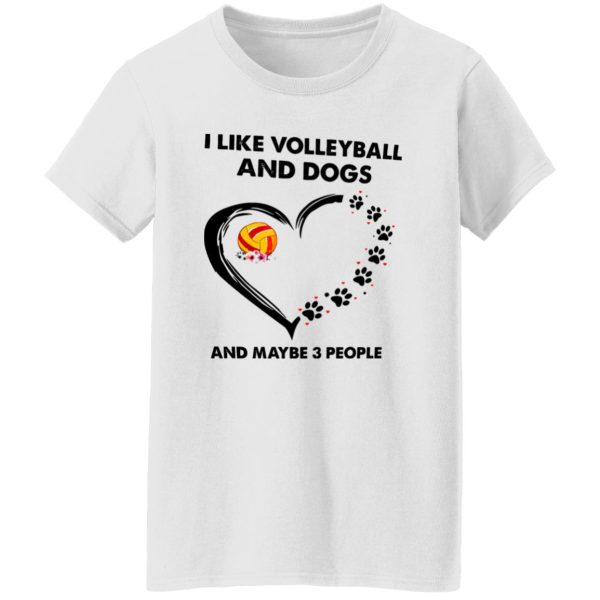 I Like Volleyball And Dogs And Maybe 3 People Shirt