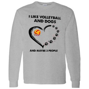 I Like Volleyball And Dogs And Maybe 3 People Shirt