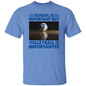 School Is Important But Volleyball Is Importanter V2 Shirt