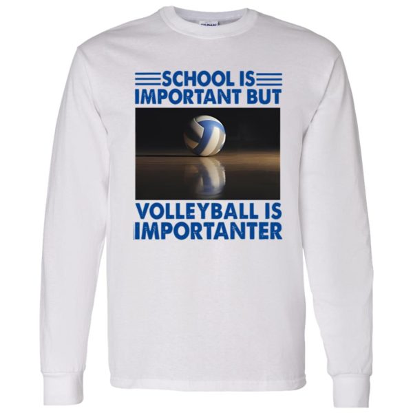 School Is Important But Volleyball Is Importanter V2 Shirt