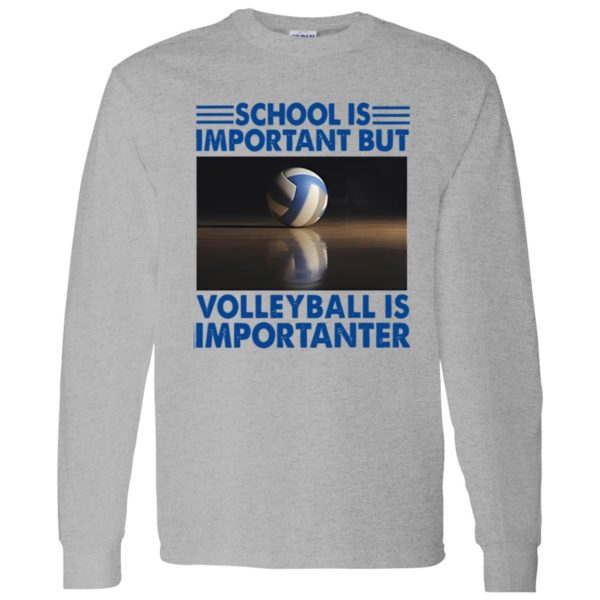 School Is Important But Volleyball Is Importanter V2 Shirt