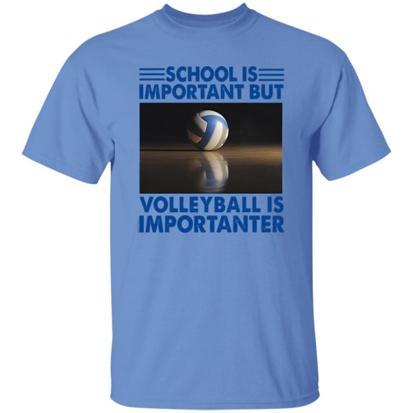 School Is Important But Volleyball Is Importanter V2 Shirt