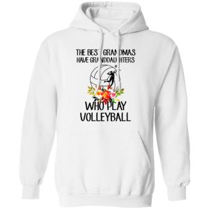 The Best Grandmas Have Granddaughters Who Play Volleyball Shirt