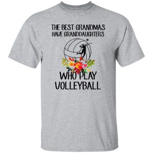 The Best Grandmas Have Granddaughters Who Play Volleyball Shirt