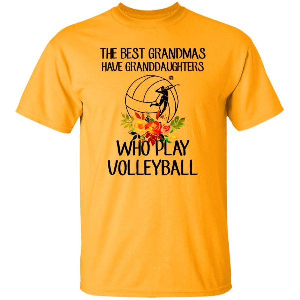 The Best Grandmas Have Granddaughters Who Play Volleyball Shirt