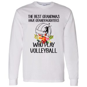 The Best Grandmas Have Granddaughters Who Play Volleyball Shirt