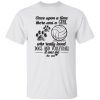 Once Upon A Time There Was A Girl Who Really Loved Dogs And Volleyball It Was Shirt