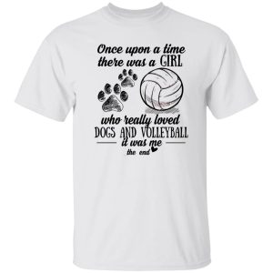 Once Upon A Time There Was A Girl Who Really Loved Dogs And Volleyball It Was Shirt