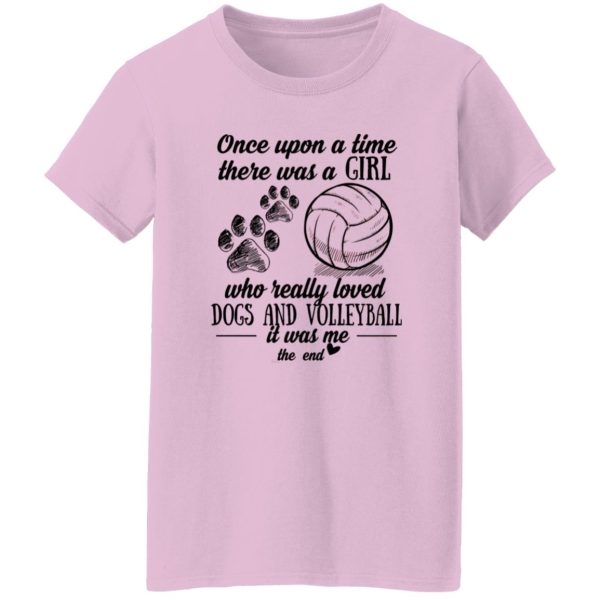 Once Upon A Time There Was A Girl Who Really Loved Dogs And Volleyball It Was Shirt