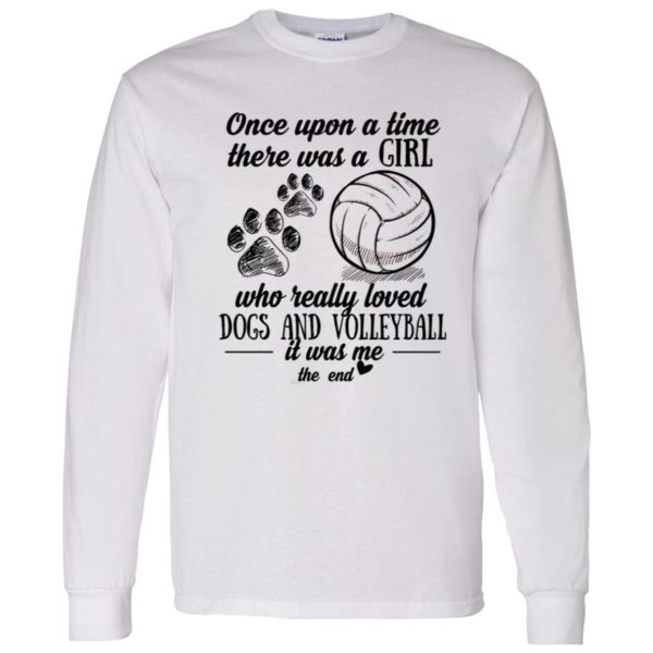 Once Upon A Time There Was A Girl Who Really Loved Dogs And Volleyball It Was Shirt