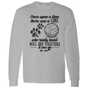 Once Upon A Time There Was A Girl Who Really Loved Dogs And Volleyball It Was Shirt