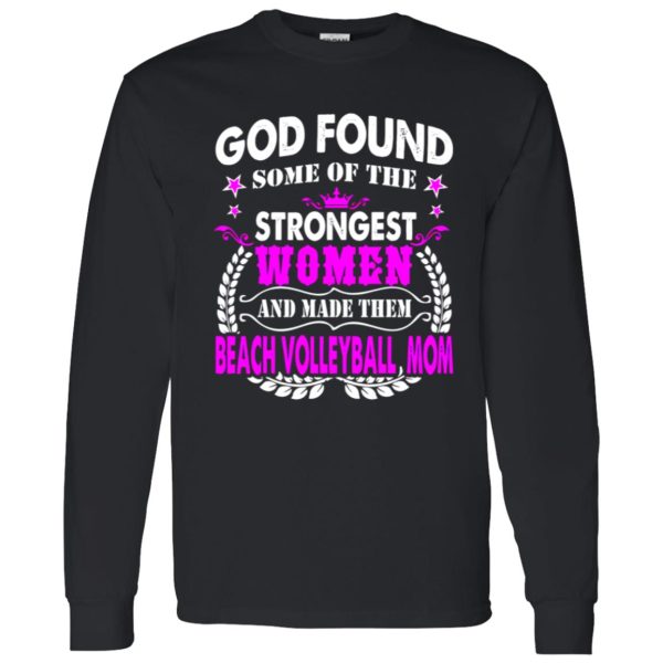 God Found Some Of The Strongest Women And Made Them Beach Volleyball Shirt