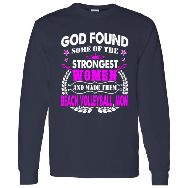 God Found Some Of The Strongest Women And Made Them Beach Volleyball Shirt