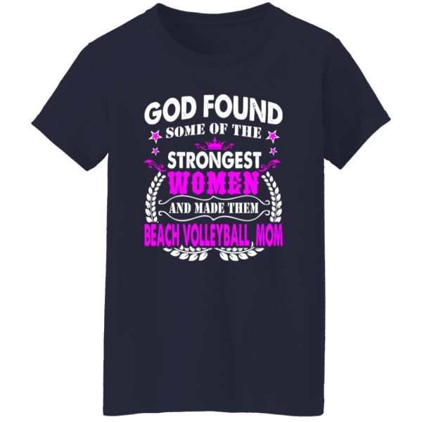 God Found Some Of The Strongest Women And Made Them Beach Volleyball Shirt