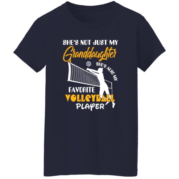 She’s Not Just My Granddaughter She’s Also My Favorite Volleyball Player Shirt