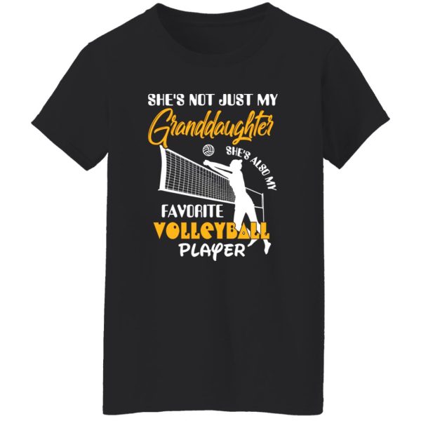 She’s Not Just My Granddaughter She’s Also My Favorite Volleyball Player Shirt