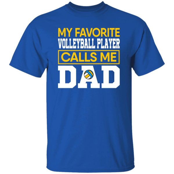 My Favorite Volleyball Player Calls Me Dad Cool Design for Proud Dad Shirt