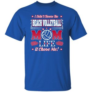 I Didn’t Choose The Beach Volleyball Mom Life It Chose Me ! Shirt