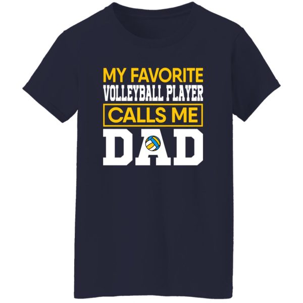 My Favorite Volleyball Player Calls Me Dad Cool Design for Proud Dad Shirt