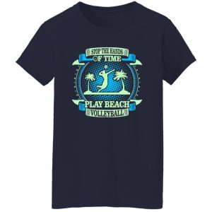 Stop The Hands Of Time Play Beach Volleyball Shirt