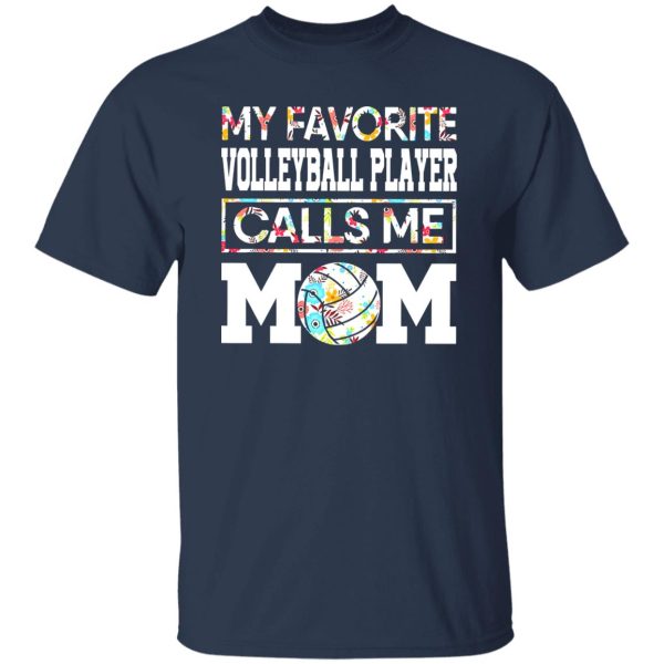 My Favorite Volleyball Player Calls Me Mom Flowers Shirt