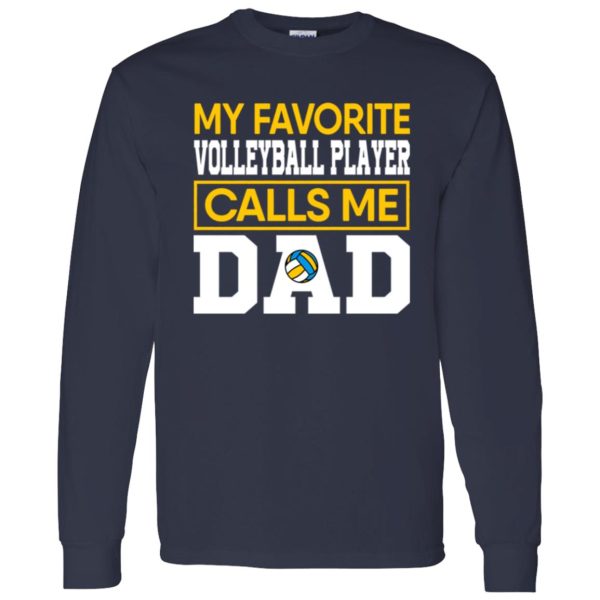 My Favorite Volleyball Player Calls Me Dad Cool Design for Proud Dad Shirt