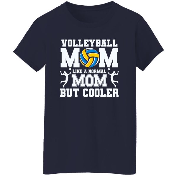 Volleyball Mom Shirt, Volleyball Mom Like A Normal Mom But Cooler Shirt