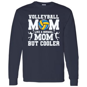 Volleyball Mom Shirt, Volleyball Mom Like A Normal Mom But Cooler Shirt