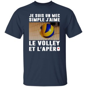 Je Suis Un Mec Simple J’aime Le Volley Et L’Apero Wine Volleyball Lovers Shirt