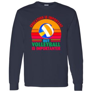 Vintage Education Is Important But Volleyball Is Importanter for Sports Lover Shirt