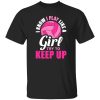 I Know I Play Like A Girl Try To Keep Up For Volleyball Player Shirt