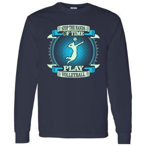 Stop The Hands Of Time Play Volleyball Shirt