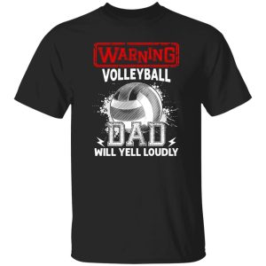 Volleyball Dad Shirt, Warning Volleyball Dad Will Yell Loudly Shirt