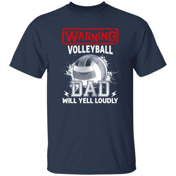 Volleyball Dad Shirt, Warning Volleyball Dad Will Yell Loudly Shirt