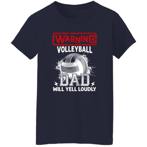 Volleyball Dad Shirt, Warning Volleyball Dad Will Yell Loudly Shirt