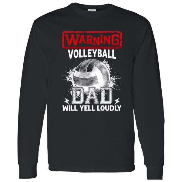 Volleyball Dad Shirt, Warning Volleyball Dad Will Yell Loudly Shirt