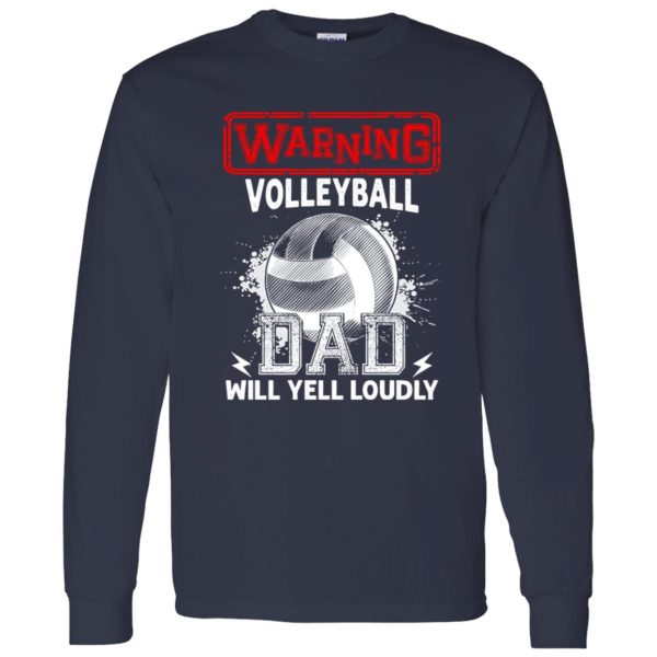 Volleyball Dad Shirt, Warning Volleyball Dad Will Yell Loudly Shirt