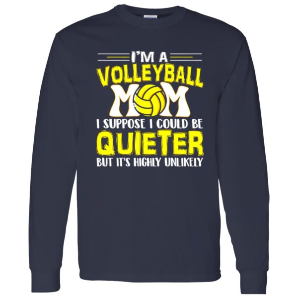 Volleyball Mom Shirt, I’m A Volleyball Mom I Suppose I Could Be Quieter Shirt