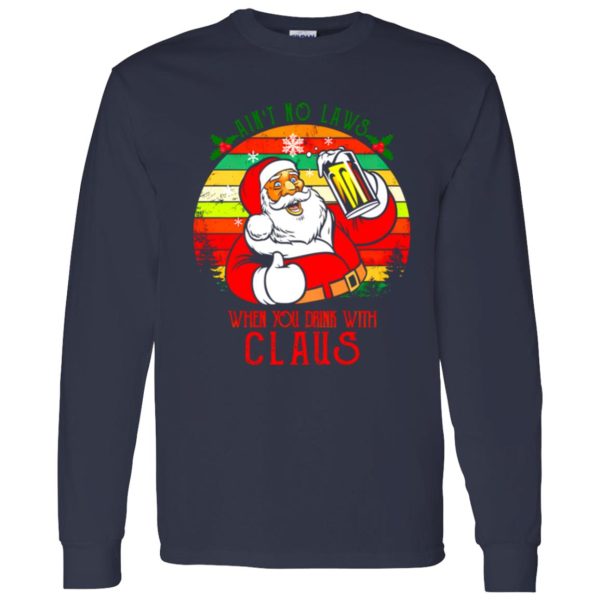 Ain’t No Laws When You Drink With Claus Christmas Shirt