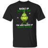 Buckle Up Buttercup You Just Flipped My Grinch Switch for Christmas Shirt